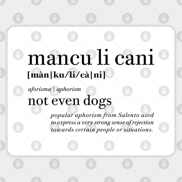 Mancu li cani - Not even dogs | Salento Aforismi - Salento Aphorism Magnet by SALENTOmadness